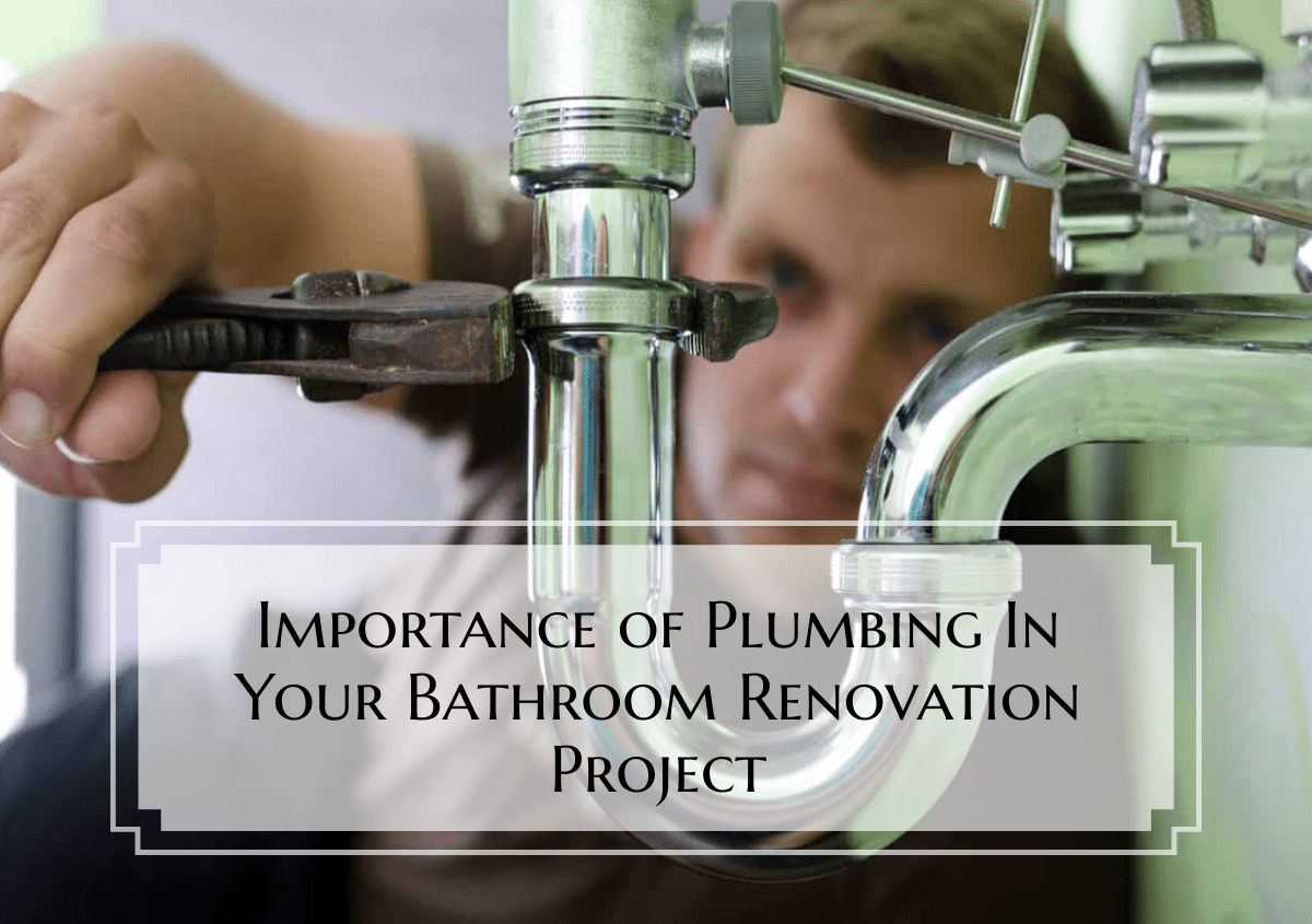 What’s the Significance of Plumbing in Your Bathroom Renovation Project?