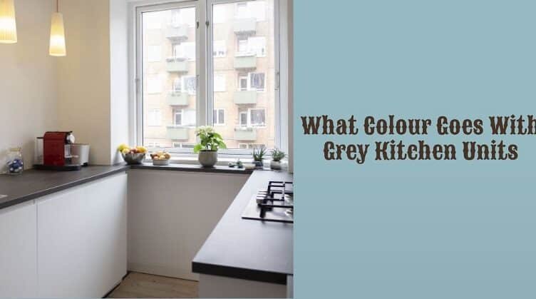 What Colour Goes With Grey Kitchen Units Creative Home Idea