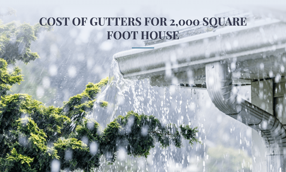 cost of gutters for 2,000 square foot house