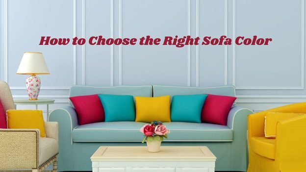 How to Choose the Right Sofa Color