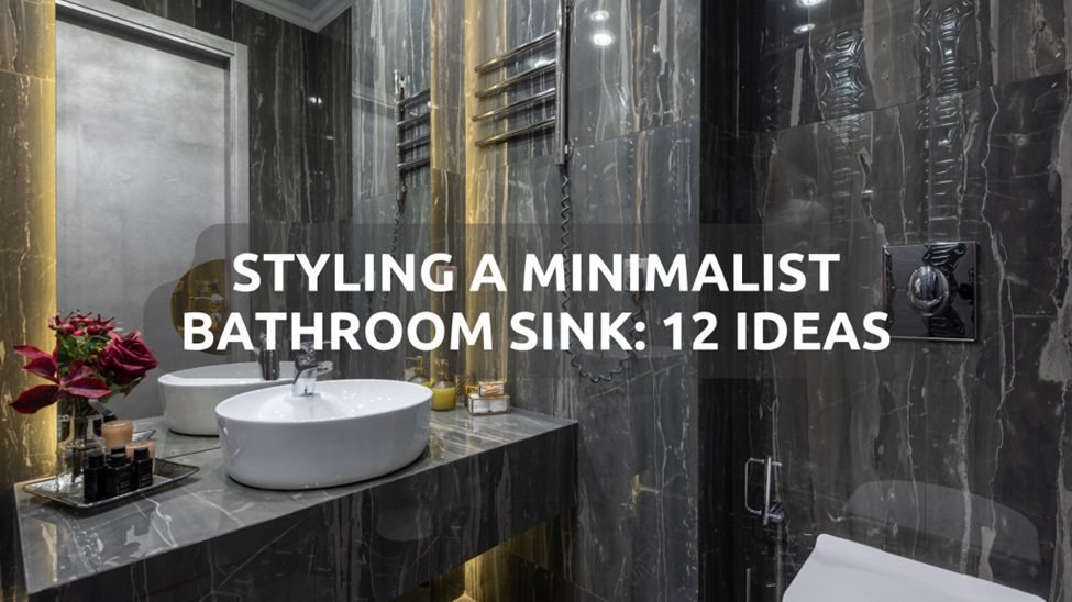Styling a Minimalist Bathroom Sink: 12 Ideas