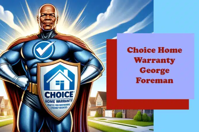 Choice Home Warranty George Foreman: Knocking Out Home Repairs with a Champion’s Touch