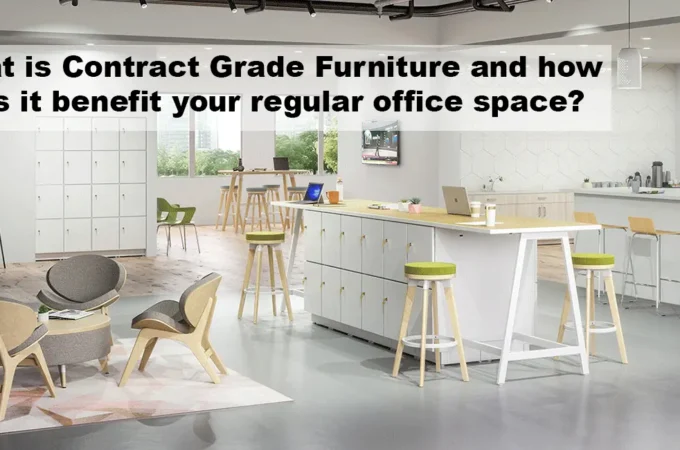 What is Contract Grade Furniture and how does it benefit your regular office space?